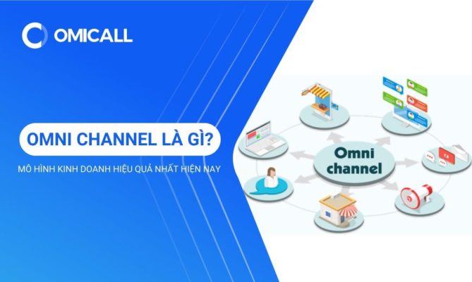 Mục tiêu của Omni Channel là gì?